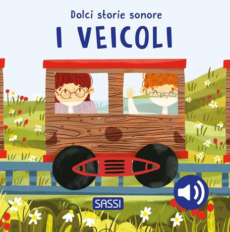 I veicoli. Dolci storie sonore. Ediz. a colori - Giulia Pesavento - copertina