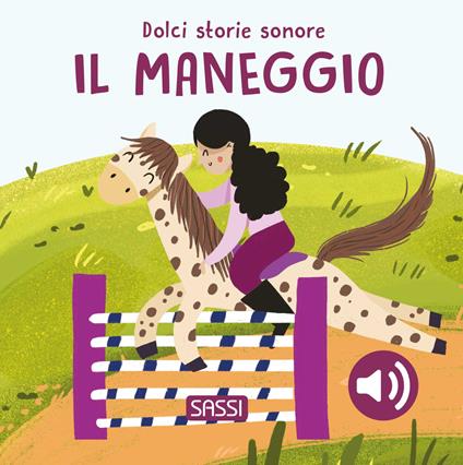 Il maneggio. Dolci storie sonore. Ediz. a colori - Roberta Marcolin - copertina