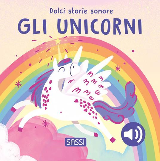 Gli unicorni. Dolci storie sonore. Ediz. a colori - Roberta Marcolin - copertina