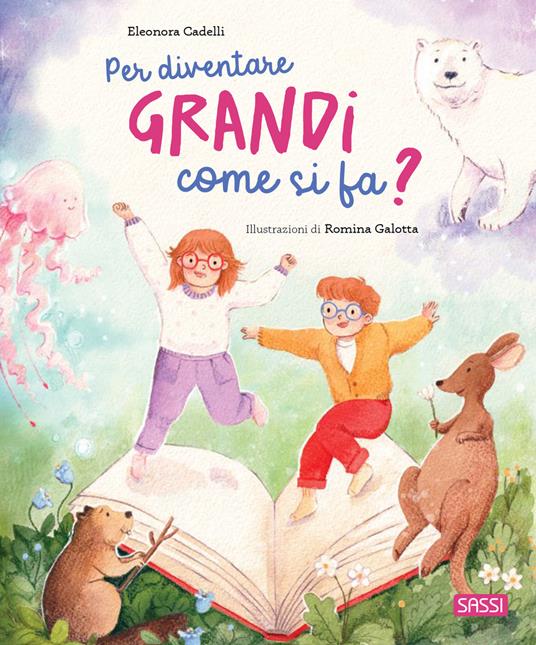 Per diventare grandi come si fa? Ediz. a colori - Eleonora Cadelli - copertina