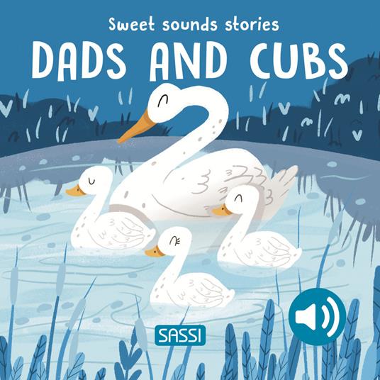 Dads and cubs. Sweet sounds stories. Ediz. a colori - Giulia Pesavento,Nelli Aghekyan - copertina