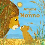 Amore di nonno. Ediz. a colori