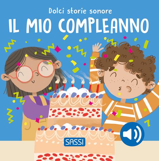 Il mio compleanno. Dolci storie sonore. Ediz. a colori - Roberta Marcolin - copertina