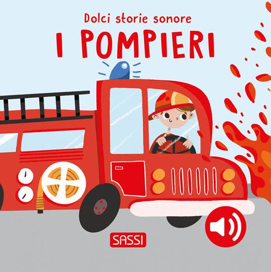 I pompieri. Dolci storie sonore. Ediz. a colori - Roberta Marcolin - copertina
