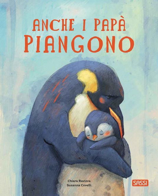 Anche i papà piangono. Picture books. Ediz. a colori - Chiara Ravizza,Susanna Covelli - copertina