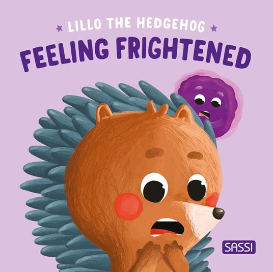 Feeling frightened. Lillo the hedgehog. Ediz. illustrata - Claudia Denti,Severino Cirillo - copertina