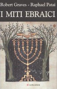 I miti ebraici - Robert Graves,Raphael Patai - copertina
