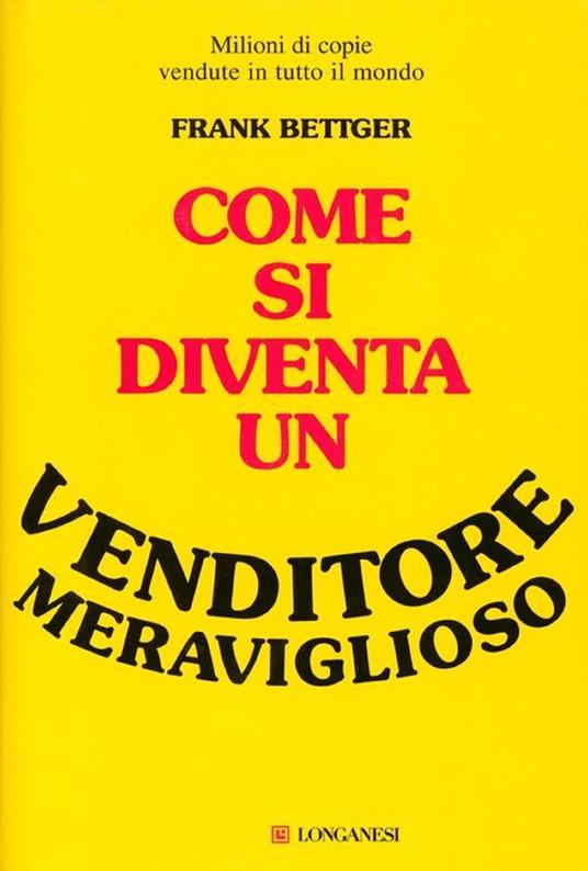 Come si diventa un venditore meraviglioso - Frank Bettger - copertina