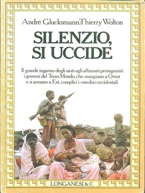 Silenzio, si uccide - André Glucksmann,Thierry Wolton - 2
