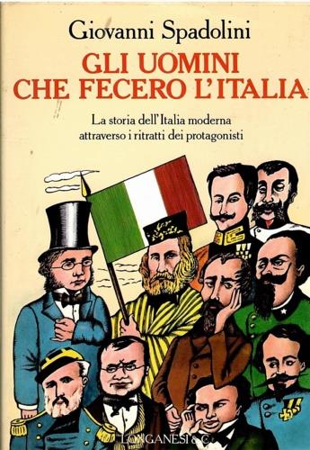 Gli uomini che fecero l'Italia. Vol. 1 - Giovanni Spadolini - copertina