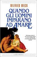 Quando gli uomini imparano ad amare - Wilfried Wieck - copertina