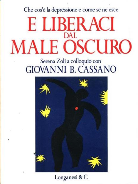 E liberaci dal male oscuro - Giovanni B. Cassano,Serena Zoli - 2