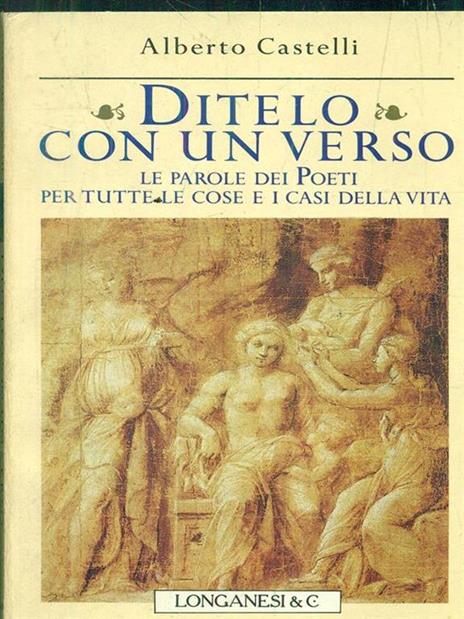 Castelli DITELO CON UN VERSO  CASTELLI ALBERTO LONGANESI 1993 IL CAMMEO 