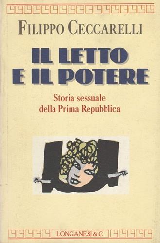 Il letto e il potere. Storia sessuale della prima Repubblica - Filippo Ceccarelli - copertina