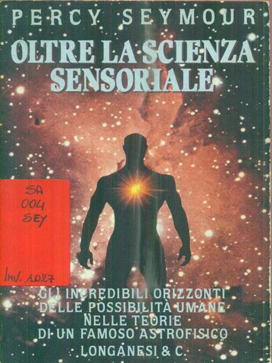 Oltre la scienza sensoriale - Percy Seymour - 2