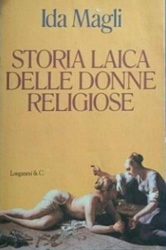 Storia laica delle donne religiose - Ida Magli - 2