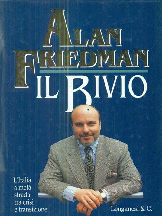 Il bivio. L'Italia a metà strada tra crisi e transizione - Alan Friedman - copertina