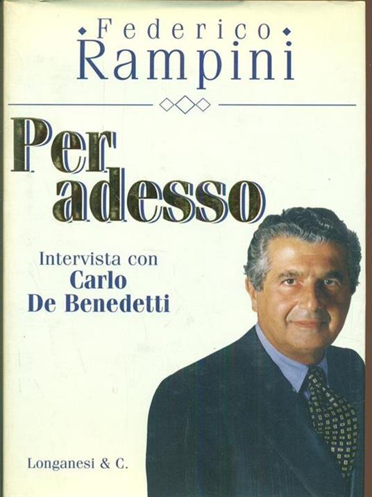 Per adesso. Intervista con Carlo De Benedetti - Federico Rampini - copertina