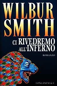 Ci rivedremo all'inferno - Wilbur Smith - 3