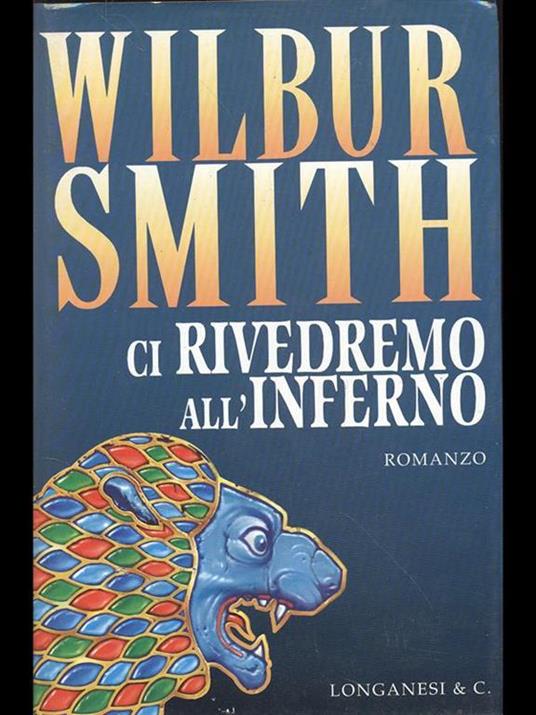 Ci rivedremo all'inferno - Wilbur Smith - 2