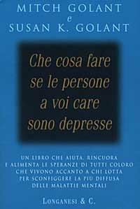 Che cosa fare se le persone a voi care sono depresse - Mich Golant,Susan K. Golant - copertina