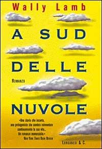 A sud delle nuvole - Wally Lamb - copertina