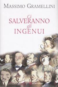 Ci salveranno gli ingenui - Massimo Gramellini - copertina