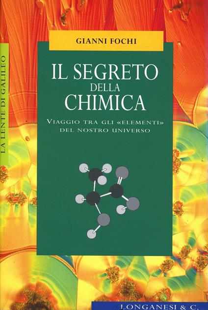 Il segreto della chimica. Viaggio tra gli «elementi» del nostro universo - Gianni Fochi - copertina