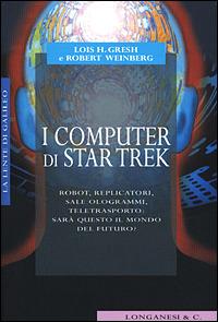 I computer di Star Trek - Lois H. Gresh,Robert A. Weinberg - copertina