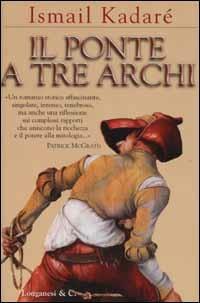 Il ponte a tre archi - Ismail Kadaré - copertina