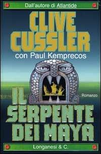 Il serpente dei Maya - Clive Cussler,Paul Kemprecos - copertina