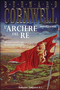 L'arciere del re. Alla ricerca del santo Graal - Bernard Cornwell - copertina