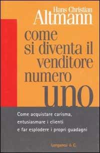 Come si diventa il venditore numero uno - Hans Christian Altmann - copertina