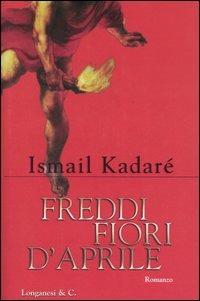 Freddi fiori d'aprile - Ismail Kadaré - copertina