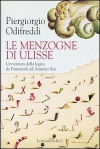 Le menzogne di Ulisse. L'avventura della logica da Parmenide ad Amartya Sen - Piergiorgio Odifreddi - copertina