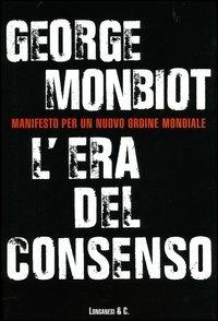 L' era del consenso - George Monbiot - copertina
