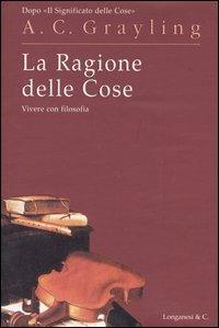 La ragione delle cose - A. C. Grayling - copertina
