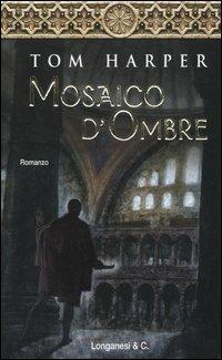 Mosaico d'ombre - Tom Harper - copertina