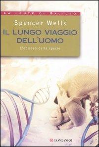 Il lungo viaggio dell'uomo. L'odissea della specie - Spencer Wells - copertina