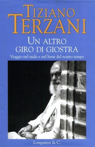 Un altro giro di giostra. Viaggio nel male e nel bene del nostro tempo - Tiziano Terzani - 3