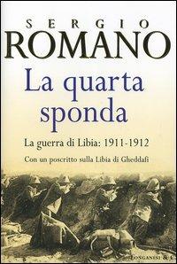 La quarta sponda. La guerra di Libia: 1911-1912 - Sergio Romano - copertina