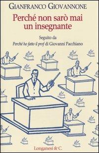 Perché non sarò mai un insegnante - Gianfranco Giovannone - copertina