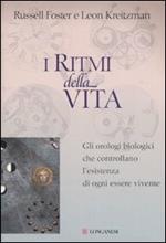 I ritmi della vita. Gli orologi biologici che controllano l'esistenza di ogni essere vivente