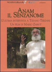 Anam il senzanome. L'ultima intervista a Tiziano Terzani. DVD - Tiziano Terzani,Mario Zanot - copertina