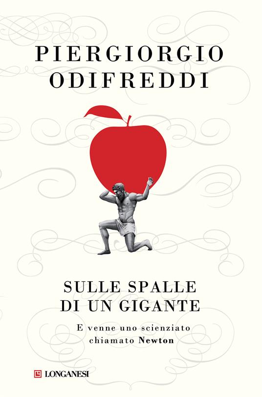 Sulle spalle di un gigante. E venne un uomo chiamato Newton - Piergiorgio Odifreddi - copertina