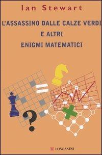 L' assassino dalle calze verdi e altri enigmi matematici - Ian Stewart - copertina