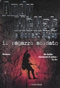 Il ragazzo soldato - Andy McNab,Robert Rigby - copertina