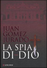 La spia di Dio - Juan Gómez-Jurado - copertina