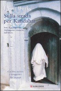 Sulla strada per Kandahar - Jason Burke - copertina