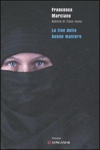 La fine delle buone maniere - Francesca Marciano - copertina